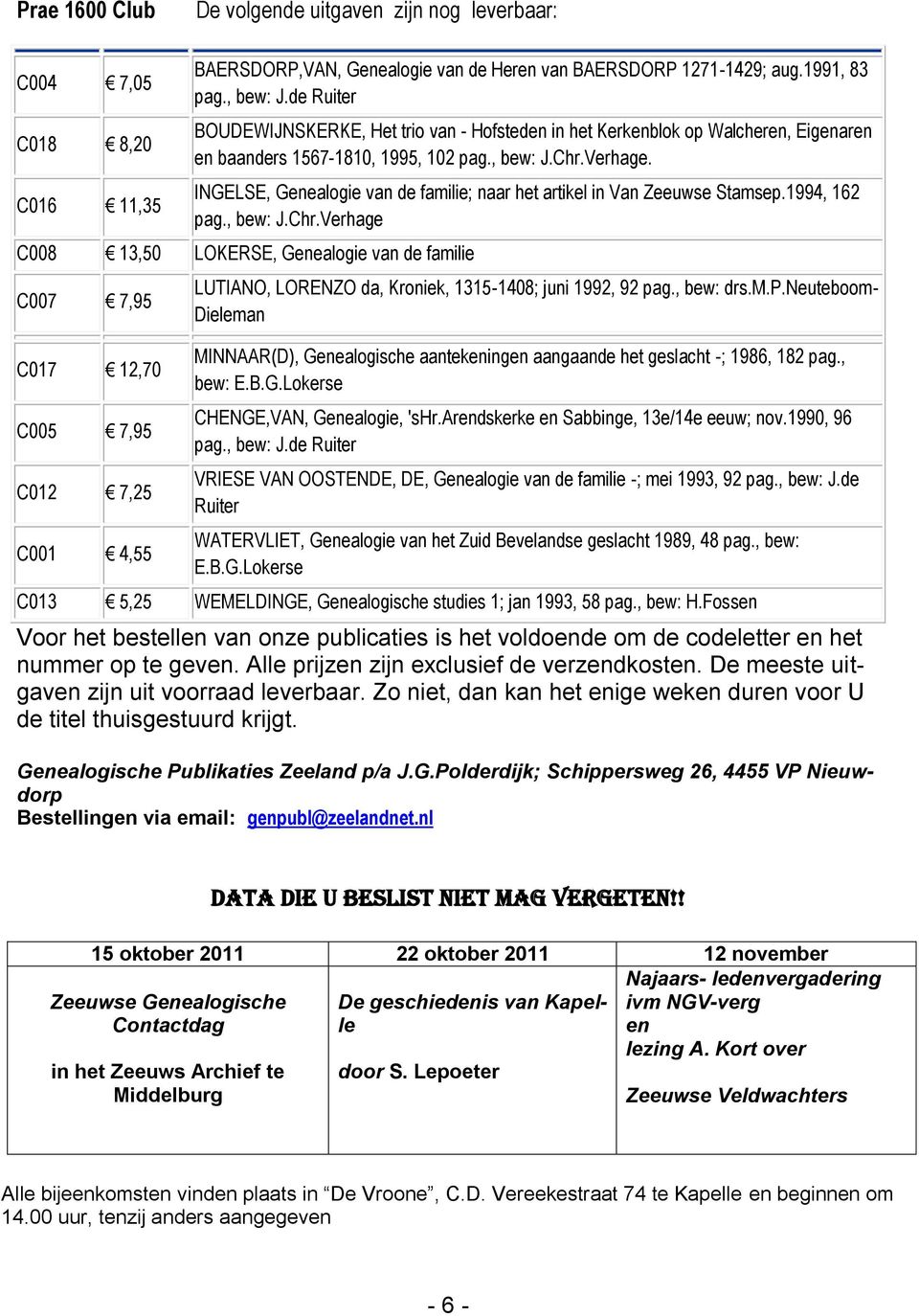 INGELSE, Genealogie van de familie; naar het artikel in Van Zeeuwse Stamsep.1994, 162 pag., bew: J.Chr.