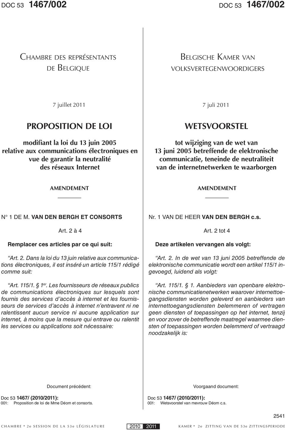 teneinde de neutraliteit van de internetnetwerken te waarborgen AMENDEMENT AMENDEMENT N 1 DE M. VAN DEN BERGH ET CONSORTS Art. 2 