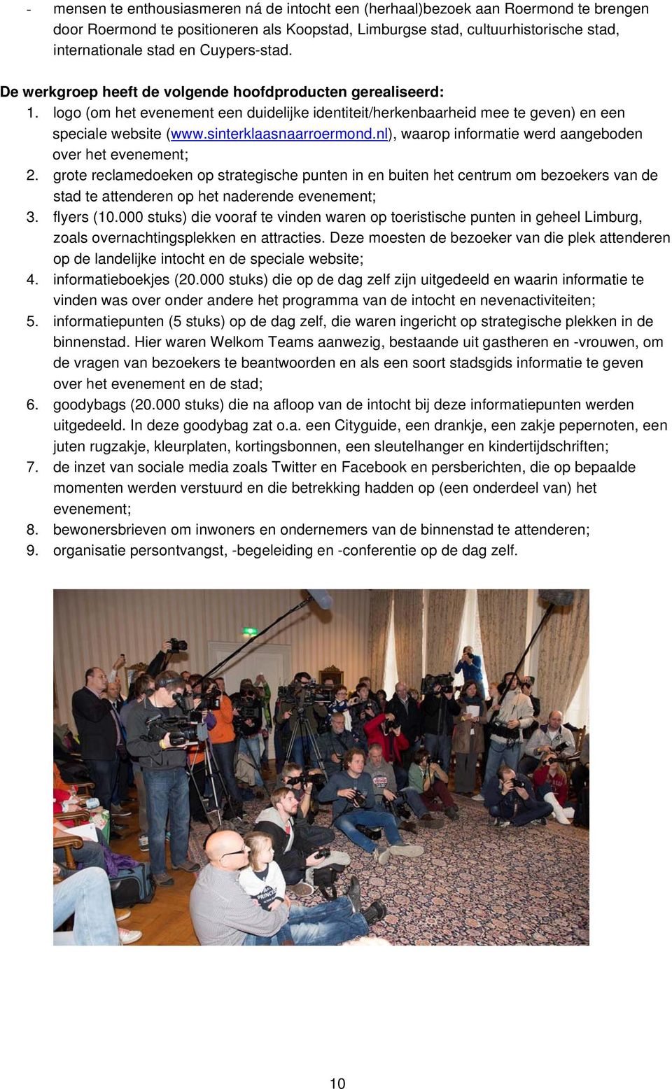 sinterklaasnaarroermond.nl), waarop informatie werd aangeboden over het evenement; 2.