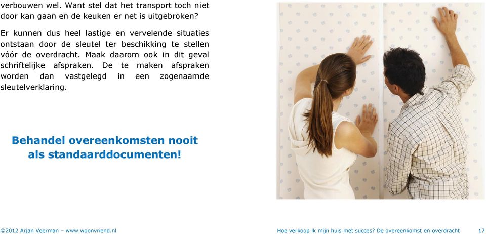 Maak daarom ook in dit geval schriftelijke afspraken.