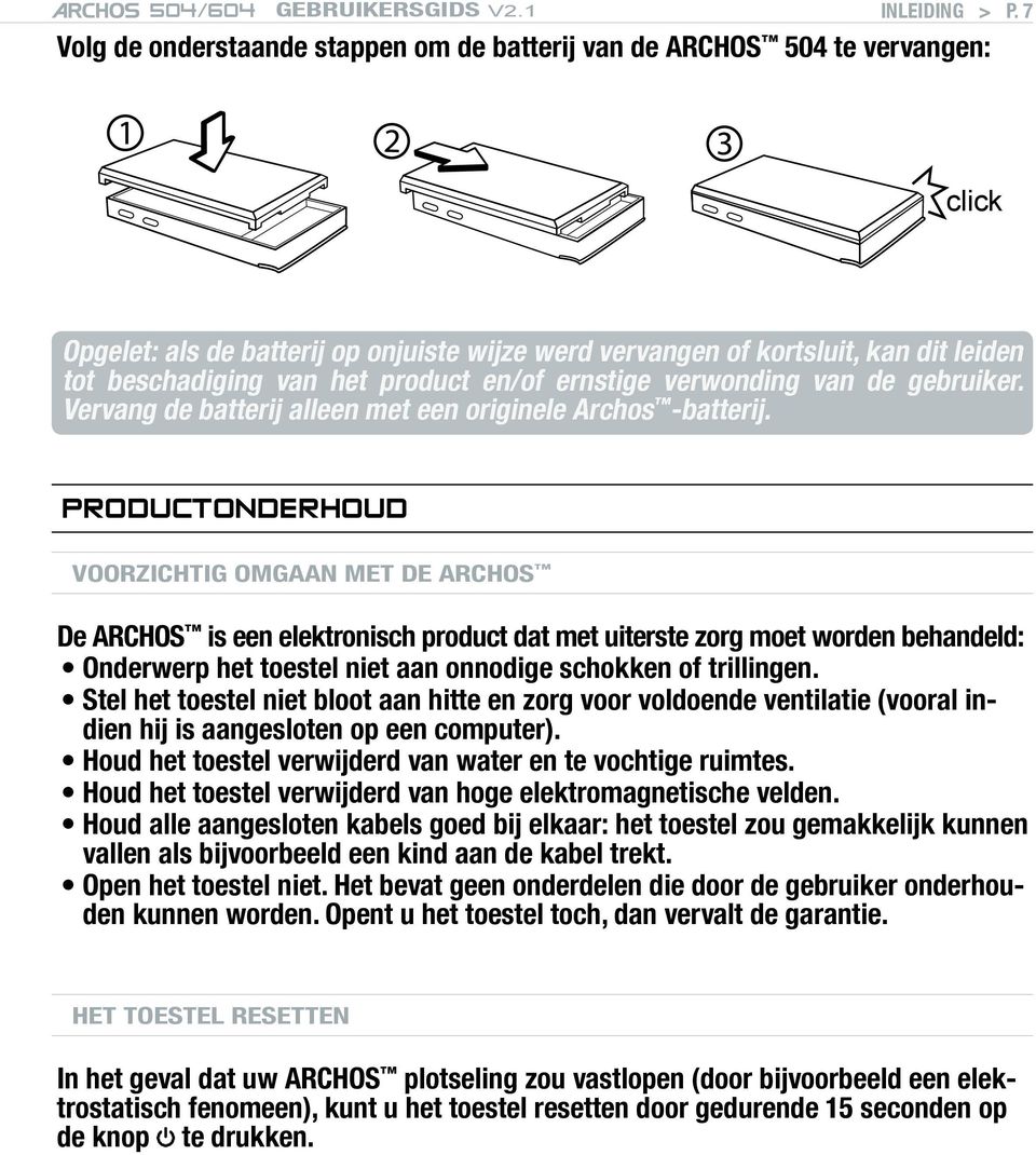 product en/of ernstige verwonding van de gebruiker. Vervang de batterij alleen met een originele Archos -batterij.