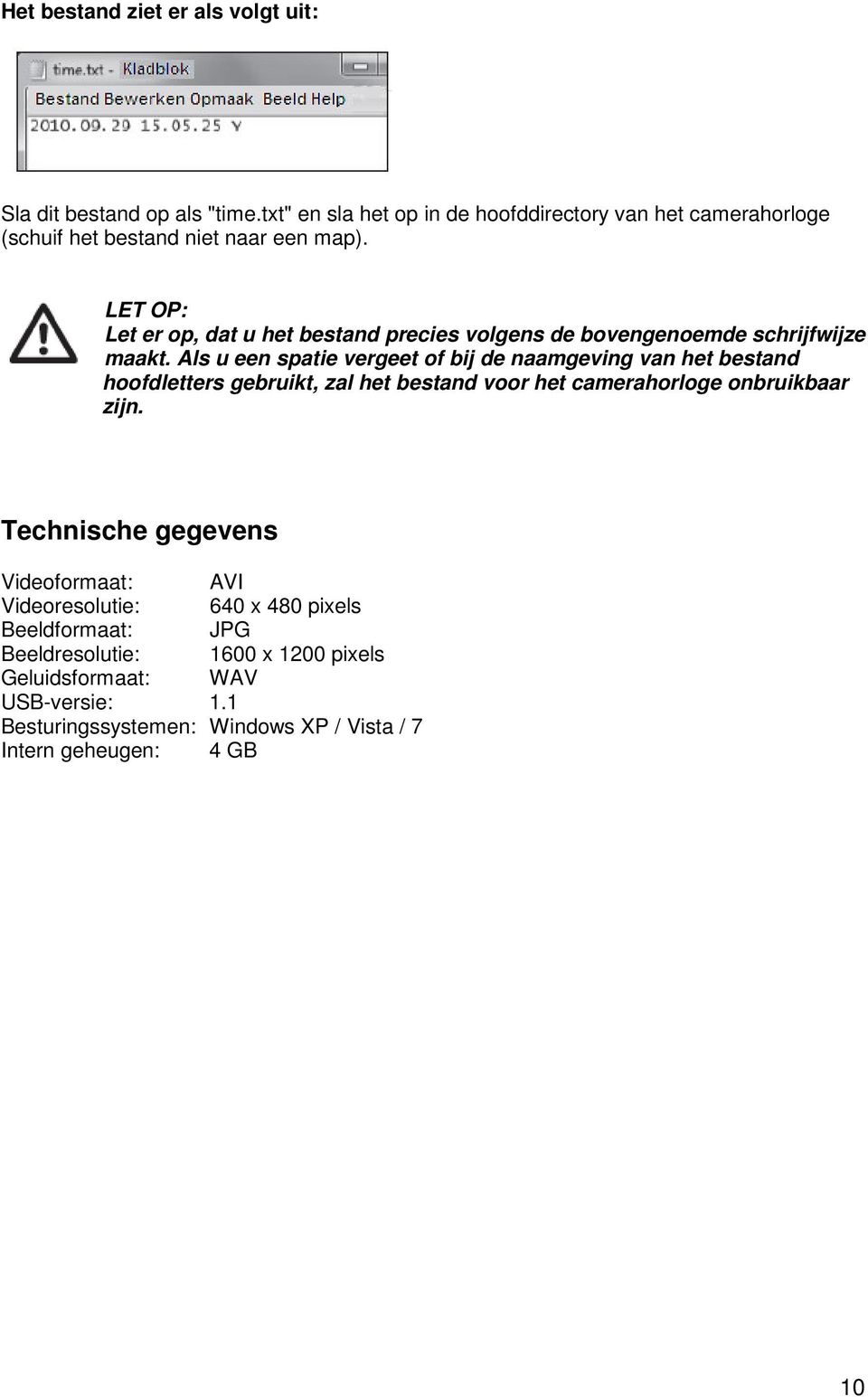 LET OP: Let er op, dat u het bestand precies volgens de bovengenoemde schrijfwijze maakt.