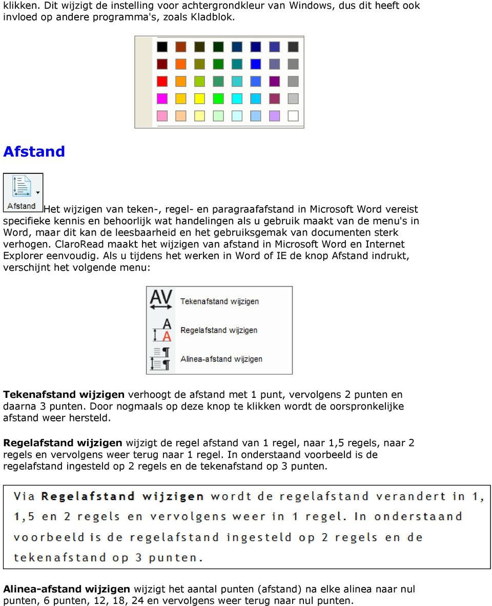 leesbaarheid en het gebruiksgemak van documenten sterk verhogen. ClaroRead maakt het wijzigen van afstand in Microsoft Word en Internet Explorer eenvoudig.