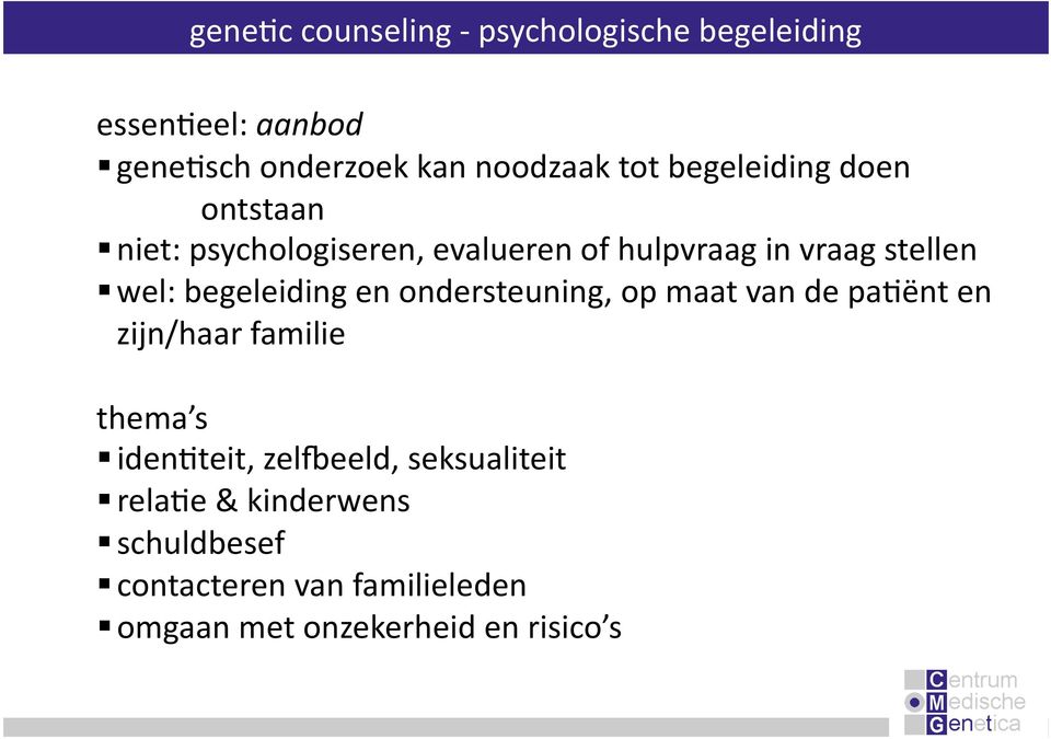 begeleiding en ondersteuning, op maat van de paiënt en zijn/haar familie thema s ideniteit,