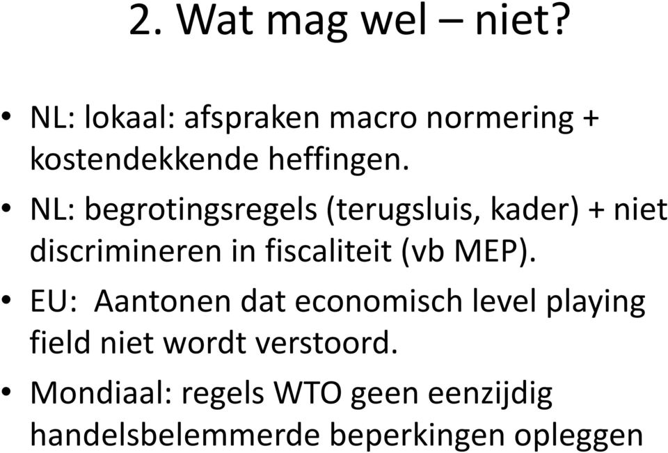 NL: begrotingsregels (terugsluis, kader) + niet discrimineren in fiscaliteit