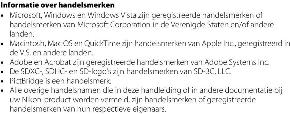 Adobe en Acrobat zijn geregistreerde handelsmerken van Adobe Systems Inc. De SDXC-, SDHC- en SD-logo's zijn handelsmerken van SD-3C, LLC.