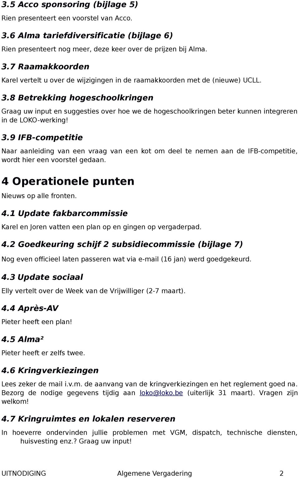 9 IFB-competitie Naar aanleiding van een vraag van een kot om deel te nemen aan de IFB-competitie, wordt hier een voorstel gedaan. 4 