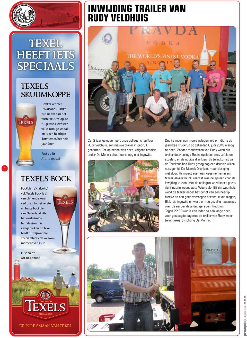 Texels Bock is al verschillende keren verkozen tot lekkerste en beste bockbier van Nederland.