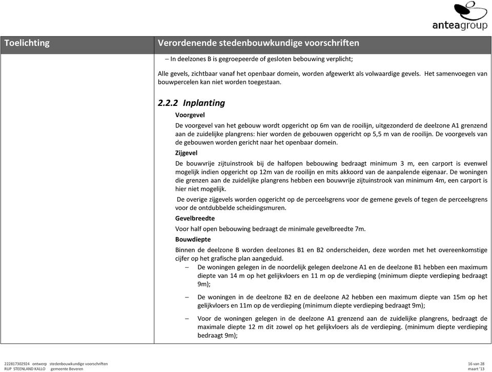 2.2 Inplanting Voorgevel De voorgevel van het gebouw wordt opgericht op 6m van de rooilijn, uitgezonderd de deelzone A1 grenzend aan de zuidelijke plangrens: hier worden de gebouwen opgericht op 5,5