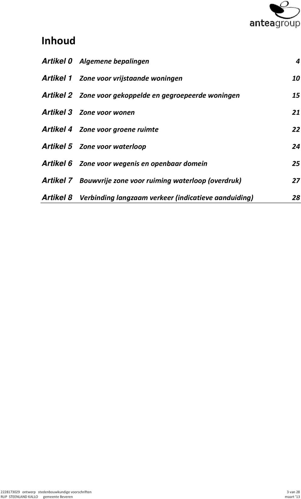 waterloop 24 Artikel 6 Zone voor wegenis en openbaar domein 25 Artikel 7 Bouwvrije zone voor ruiming waterloop