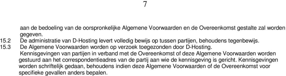 3 De Algemene Voorwaarden worden op verzoek toegezonden door D-Hosting.