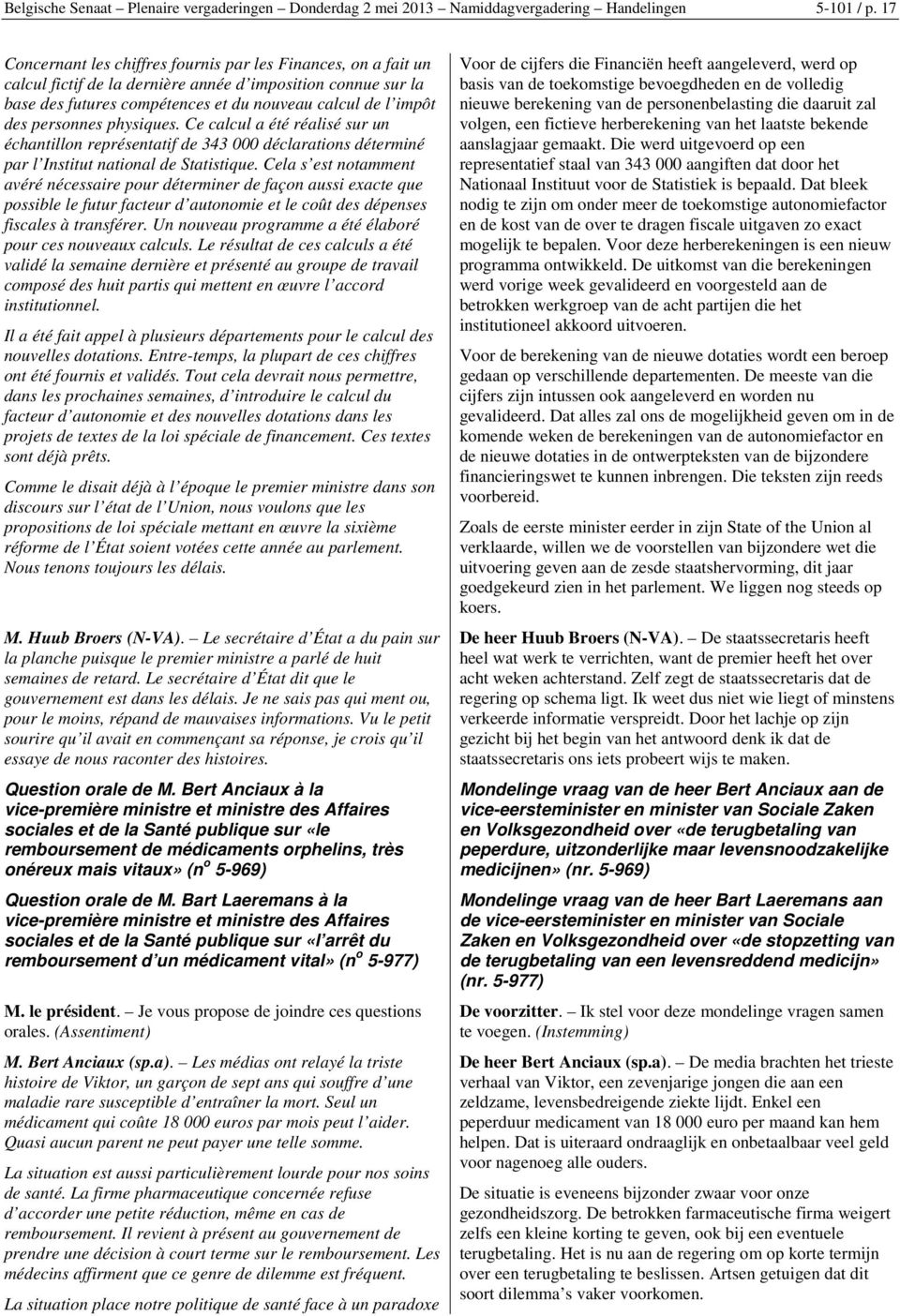 personnes physiques. Ce calcul a été réalisé sur un échantillon représentatif de 343 000 déclarations déterminé par l Institut national de Statistique.