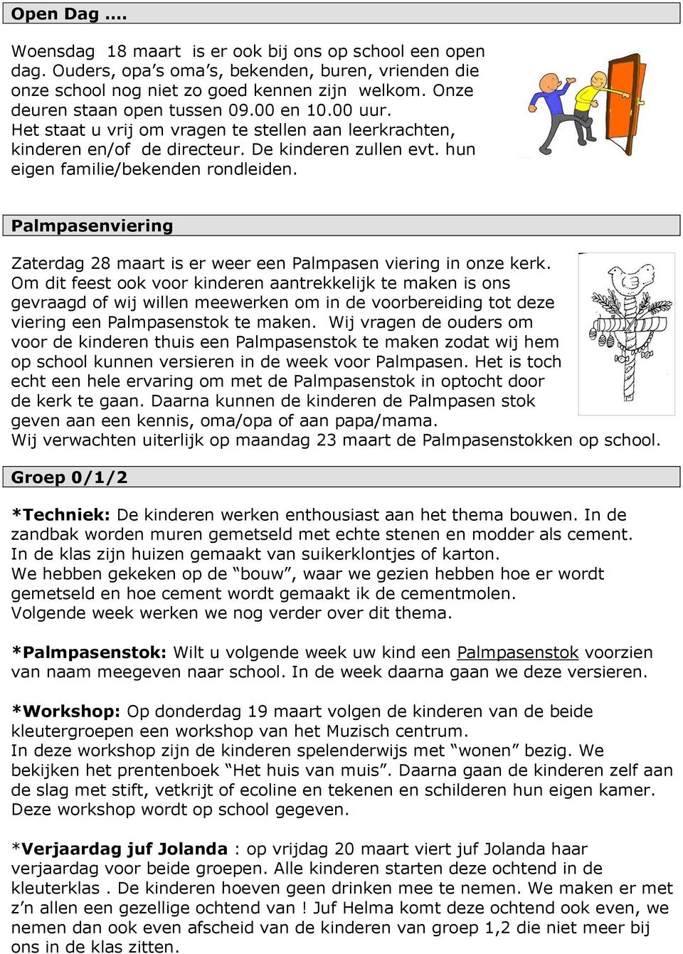 Palmpasenviering Zaterdag 28 maart is er weer een Palmpasen viering in onze kerk.