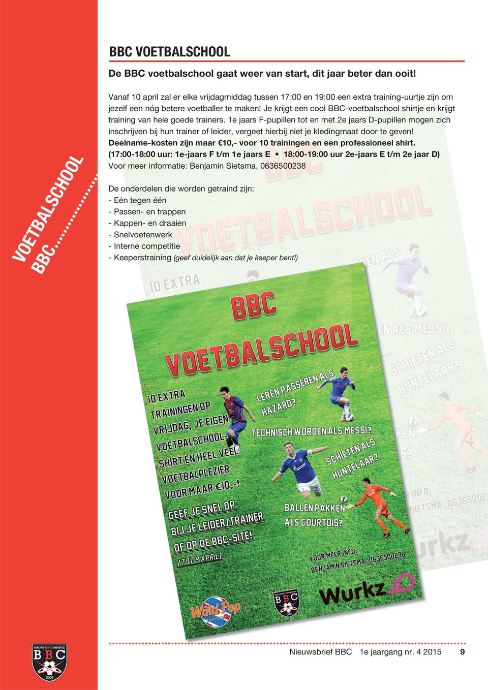 Je krĳ gt een cool BBC-voetbalschool shirtje en krĳ gt training van hele goede trainers.