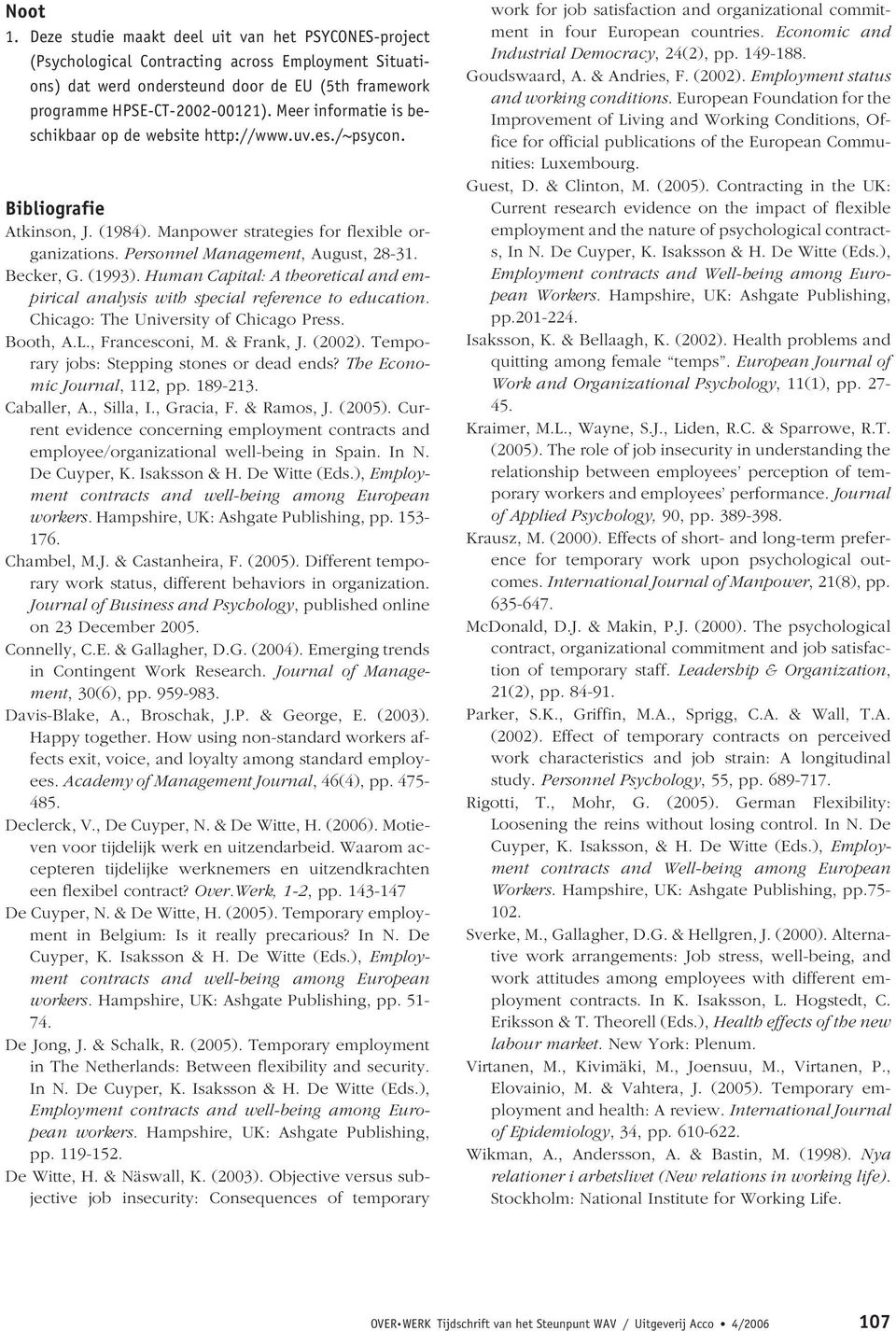 Becker, G. (1993). Human Capital: A theoretical and empirical analysis with special reference to education. Chicago: The University of Chicago Press. Booth, A.L., Francesconi, M. & Frank, J. (2002).