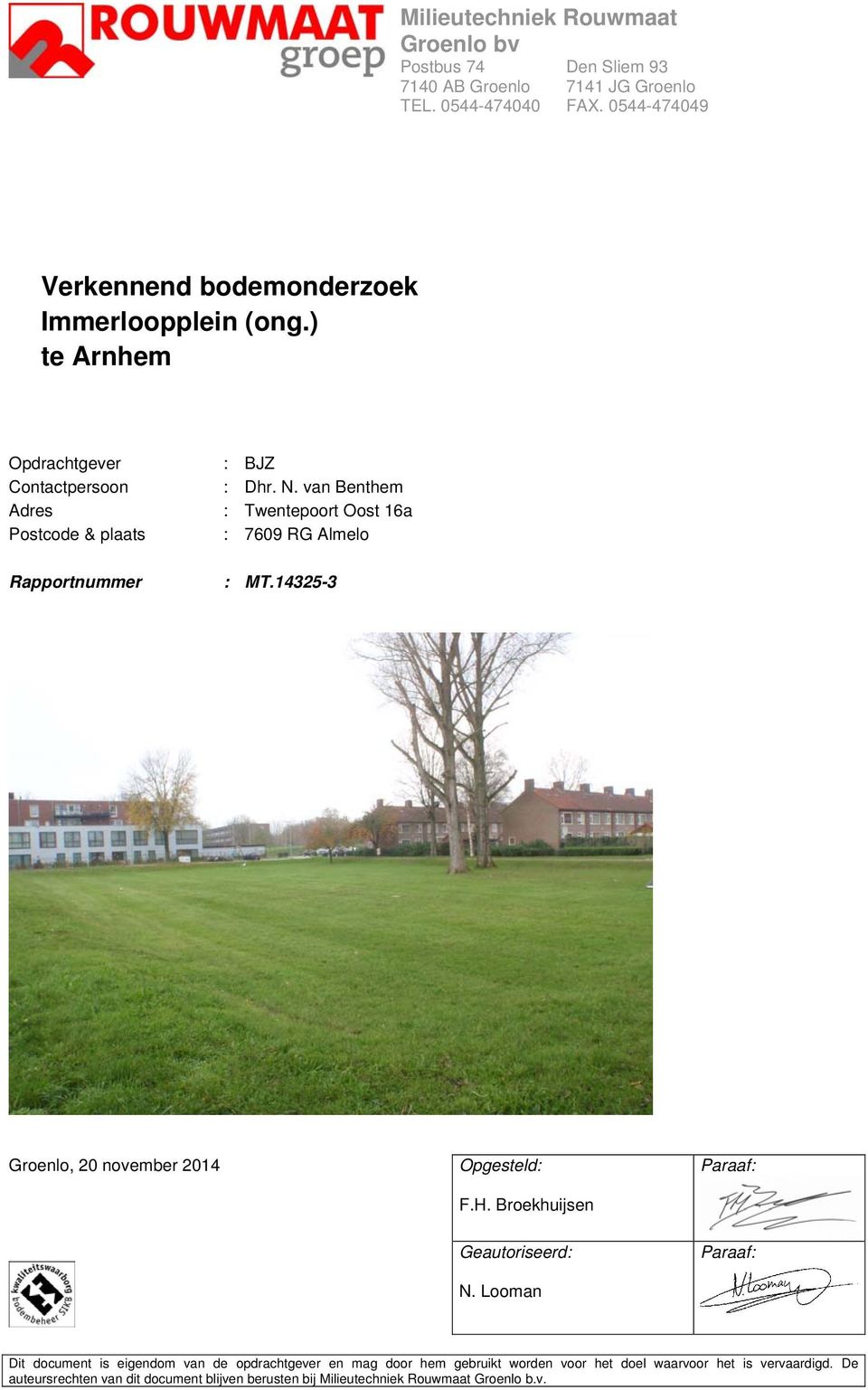 van Benthem : Twentepoort Oost 16a : 7609 RG Almelo : MT.14325-3 Groenlo, 20 november 2014 Opgesteld: F.H. Broekhuijsen Paraaf: Geautoriseerd: N.