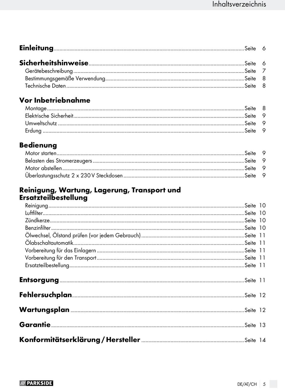 ..seite 9 Überlastungsschutz 2 x 230 V Steckdosen...Seite 9 Reinigung, Wartung, Lagerung, Transport und Ersatzteilbestellung Reinigung...Seite 10 Luftfilter...Seite 10 Zündkerze...Seite 10 Benzinfilter.