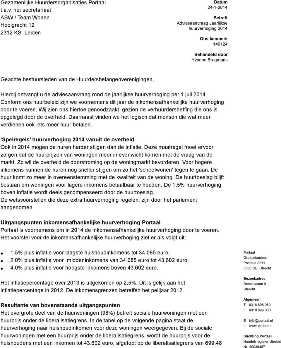 bestuursleden van de Huurdersbelangenverenigingen, Hierbij ontvangt u de adviesaanvraag rond de jaarlijkse huurverhoging per 1 juli 2014.