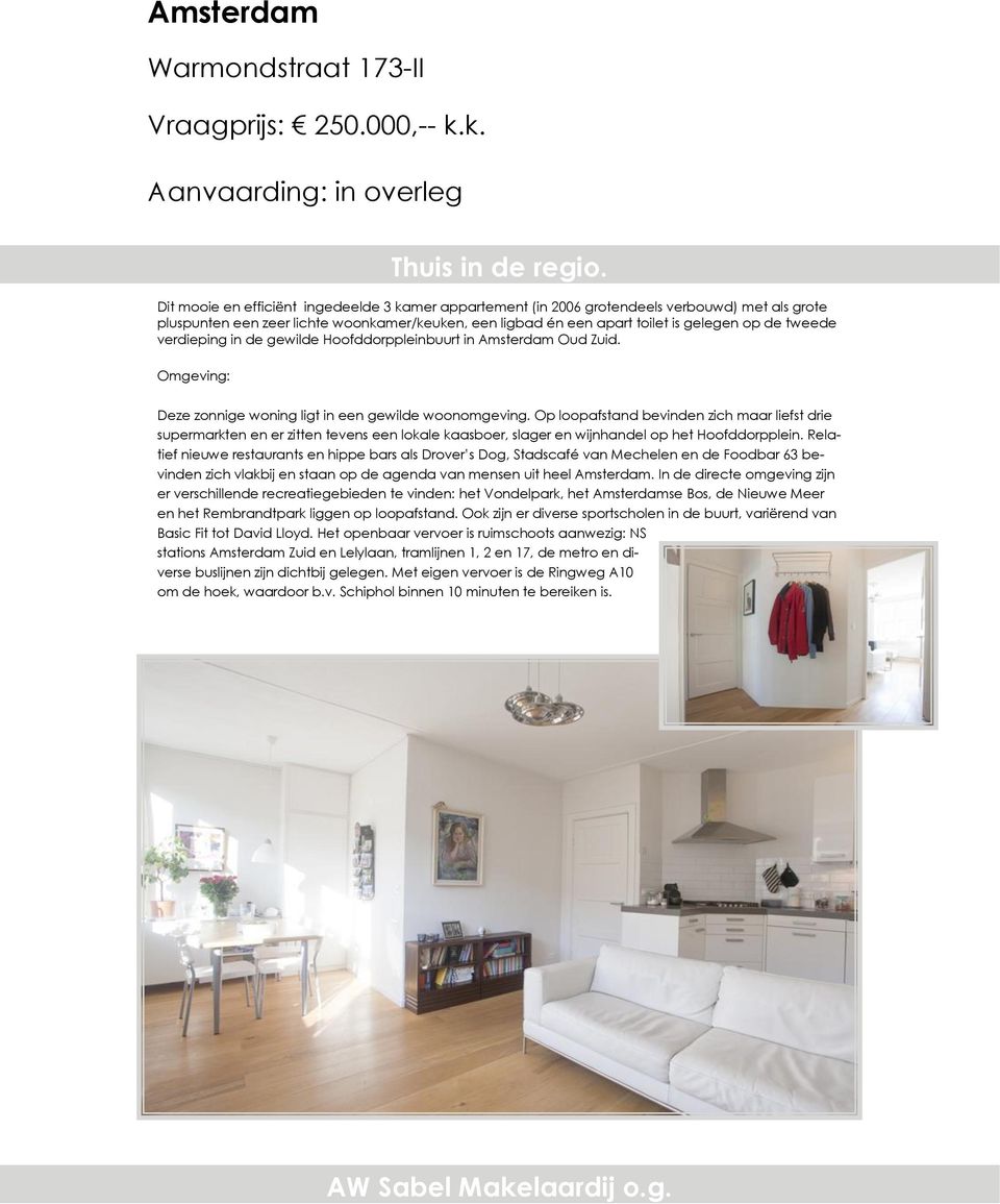 verdieping in de gewilde Hoofddorppleinbuurt in Amsterdam Oud Zuid. Omgeving: Deze zonnige woning ligt in een gewilde woonomgeving.