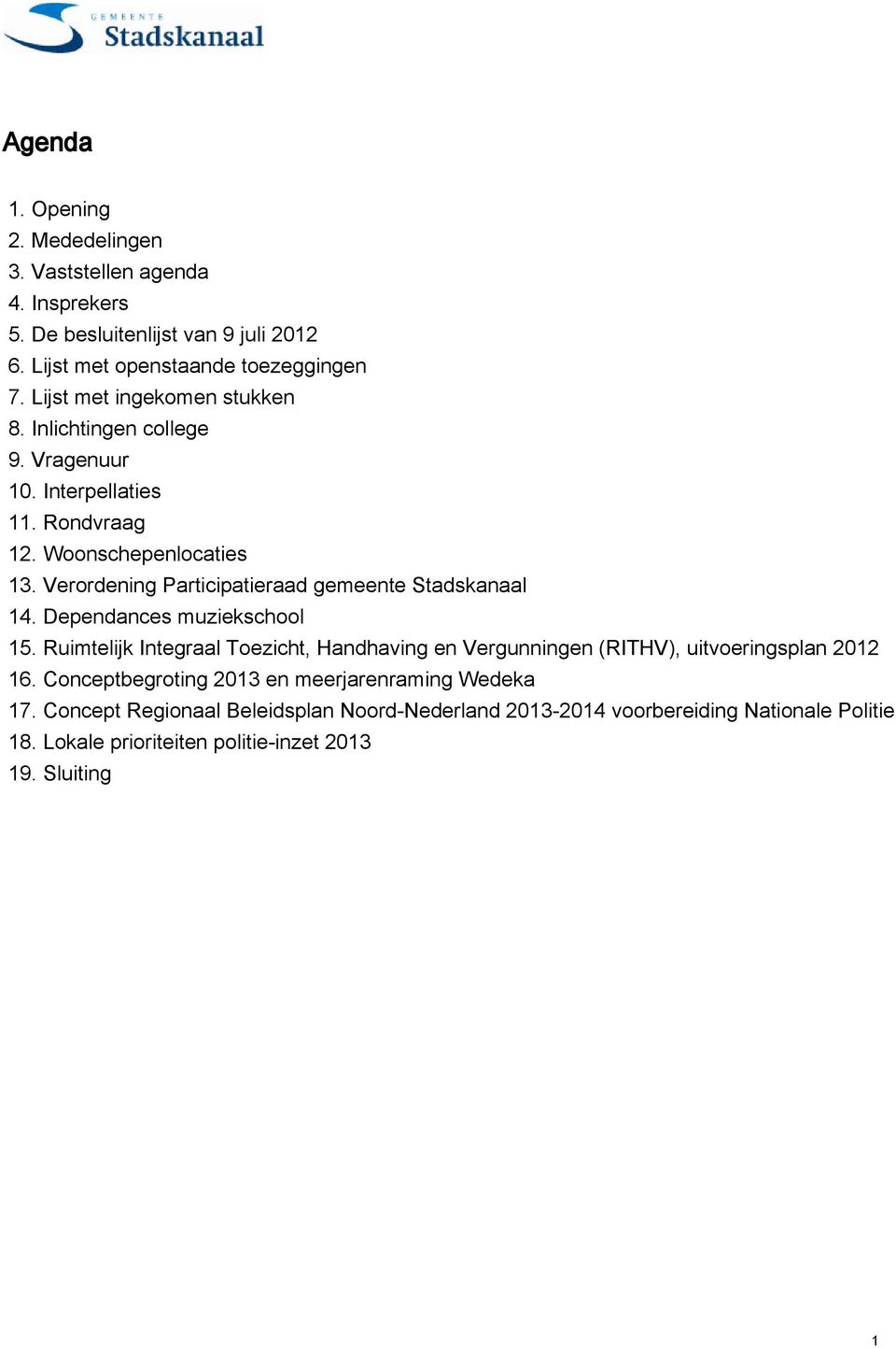 Verordening Participatieraad gemeente Stadskanaal 14. Dependances muziekschool 15.