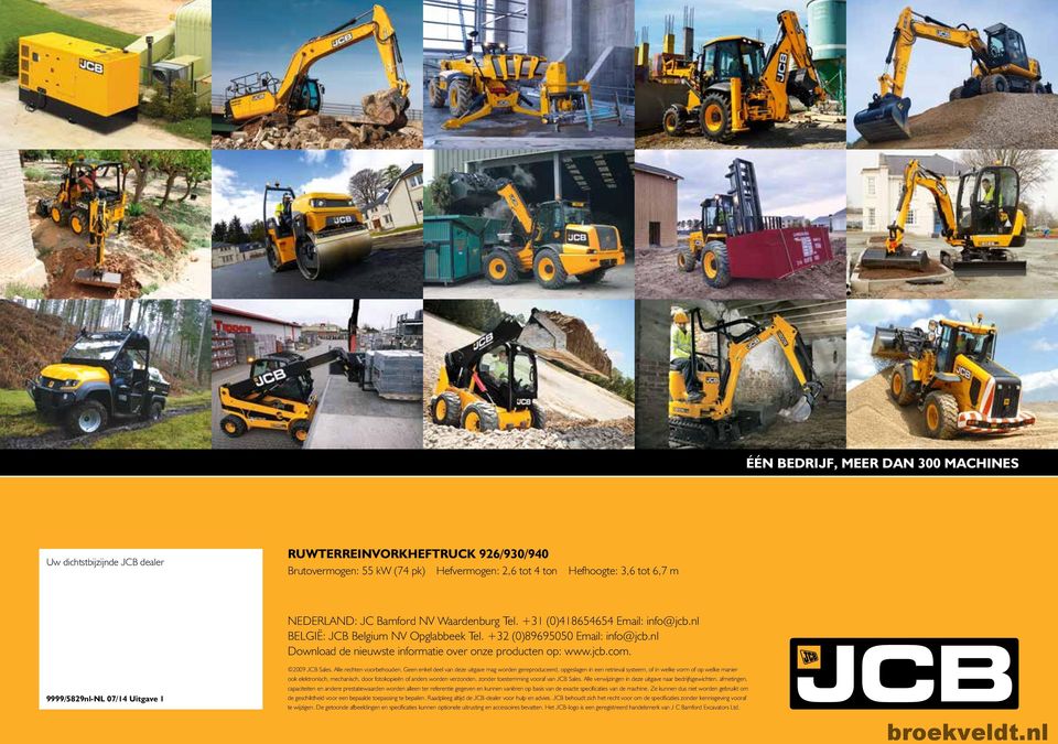 nl Download de nieuwste informatie over onze producten op: www.jcb.com. 2009 JCB Sales. Alle rechten voorbehouden.