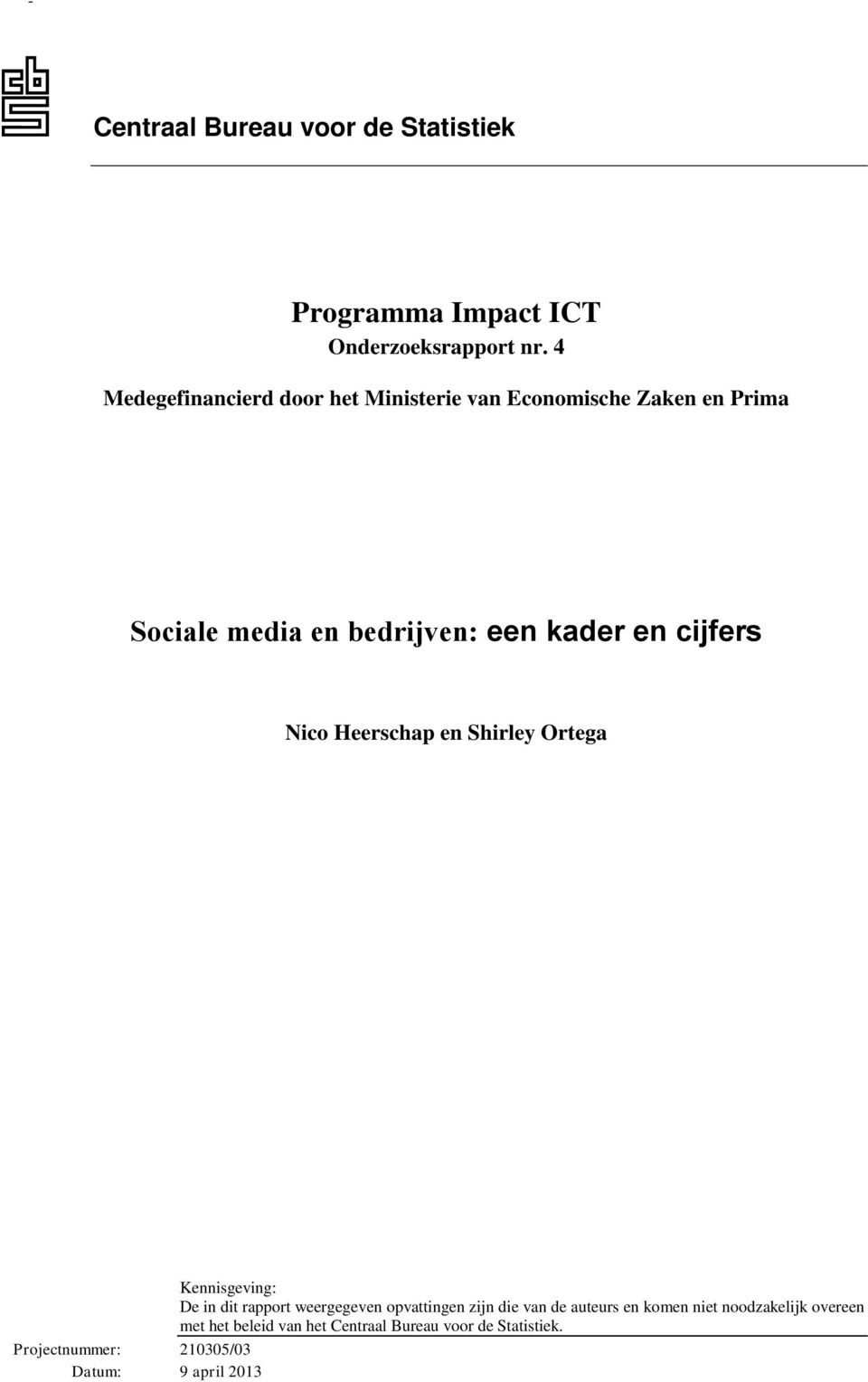 cijfers Nico Heerschap en Shirley Ortega Kennisgeving: De in dit rapport weergegeven opvattingen zijn die van de