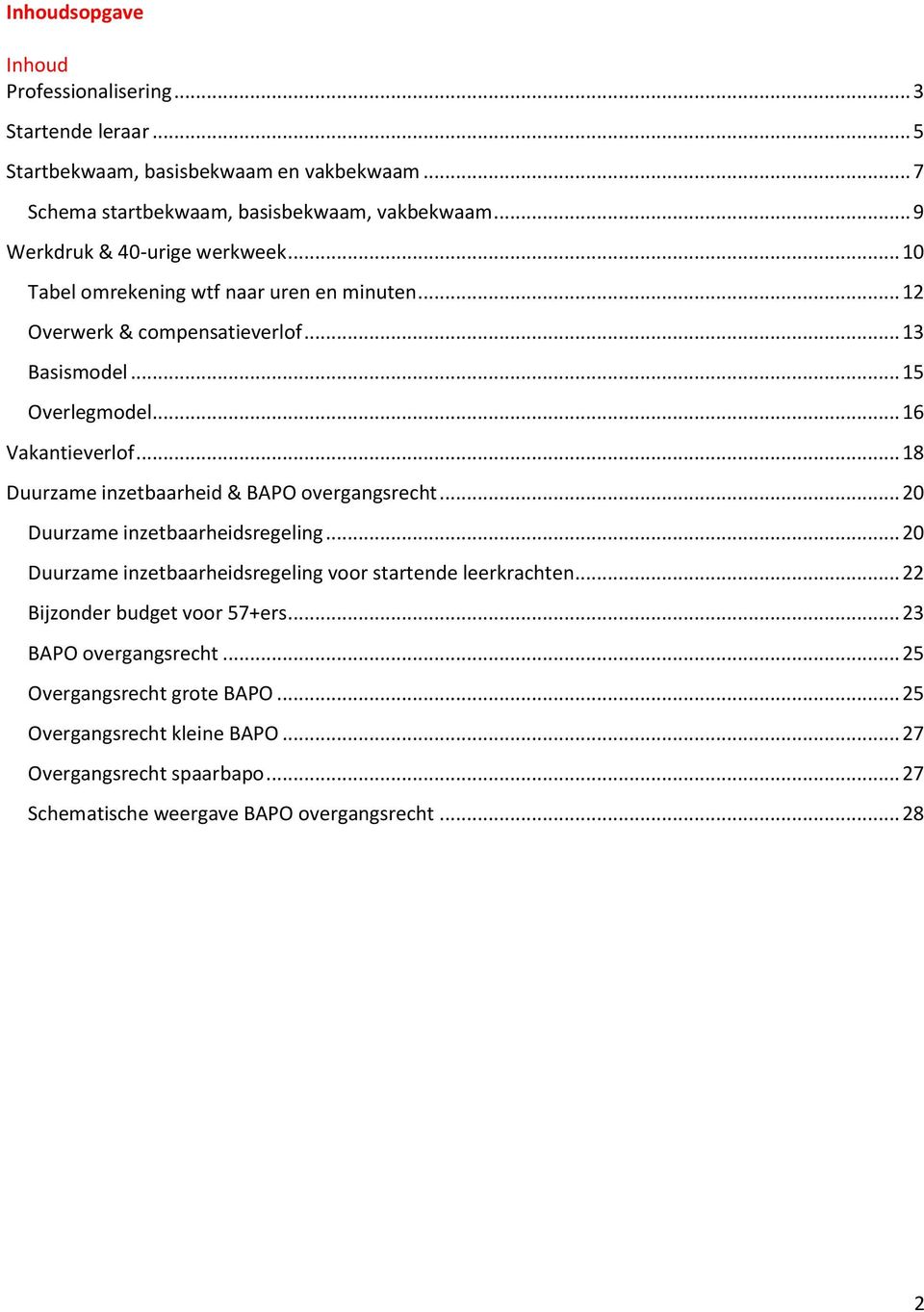 .. 18 Duurzame inzetbaarheid & BAPO overgangsrecht... 20 Duurzame inzetbaarheidsregeling... 20 Duurzame inzetbaarheidsregeling voor startende leerkrachten.