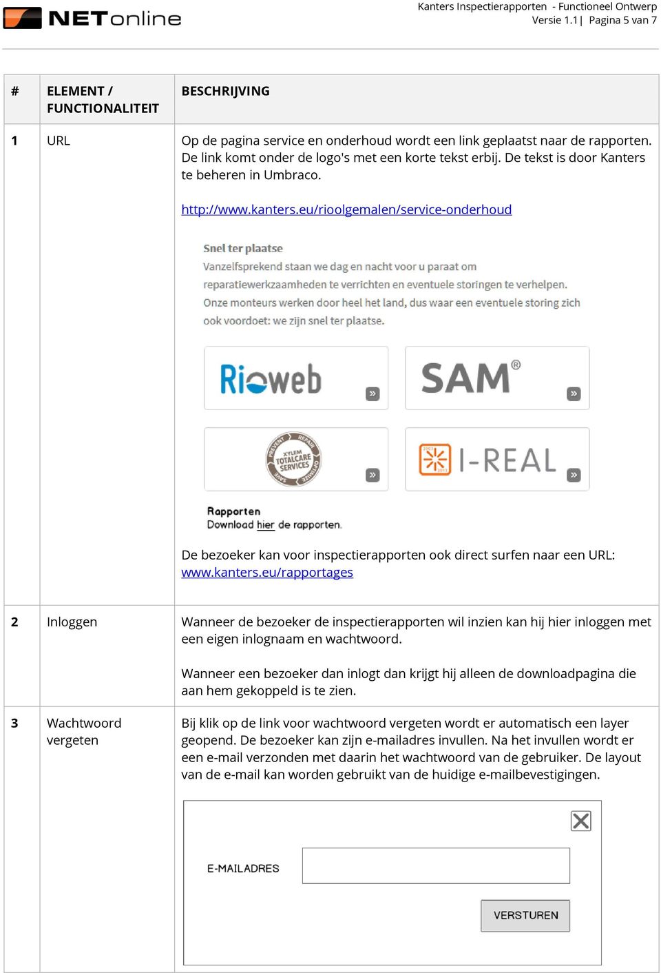 eu/rioolgemalen/service-onderhoud De bezoeker kan voor inspectierapporten ook direct surfen naar een URL: www.kanters.