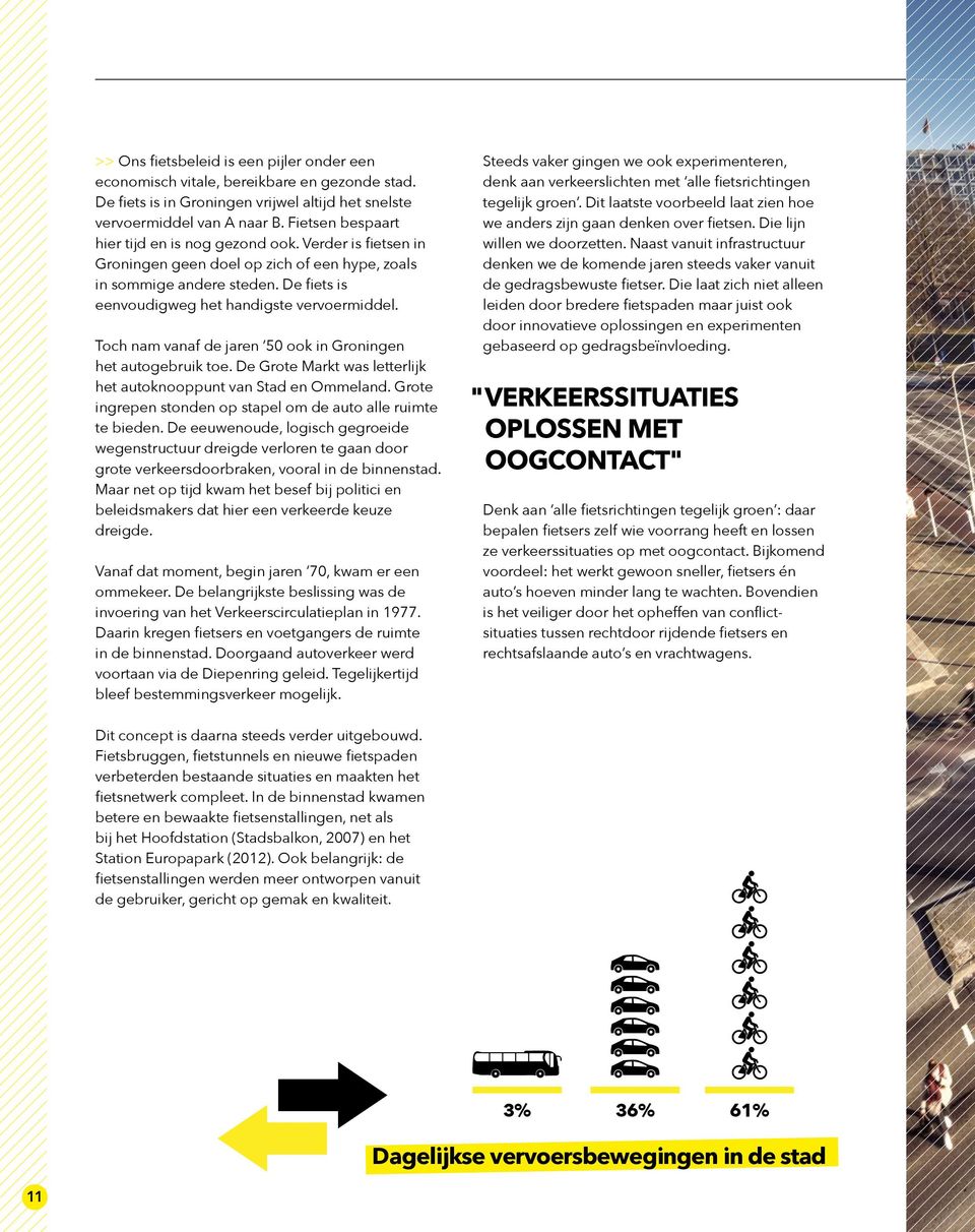 Toch nam vanaf de jaren 50 ook in Groningen het autogebruik toe. De Grote Markt was letterlijk het autoknooppunt van Stad en Ommeland.