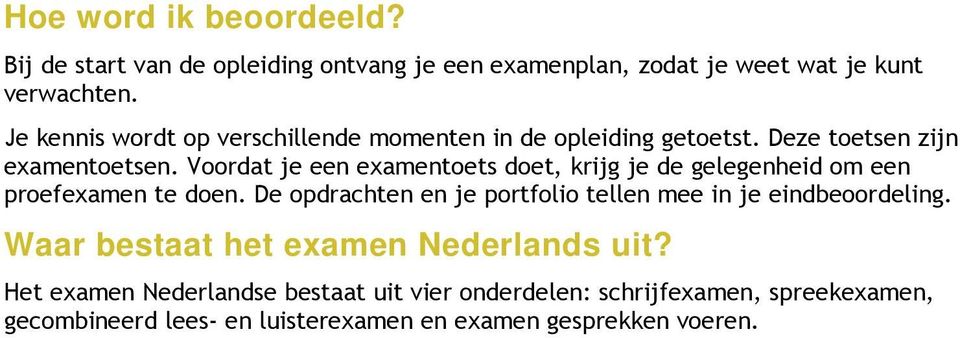 Voordat je een examentoets doet, krijg je de gelegenheid om een proefexamen te doen.