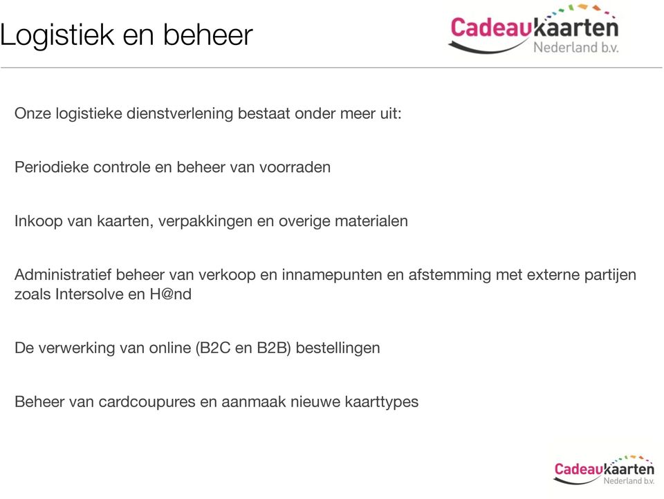 beheer van verkoop en innamepunten en afstemming met externe partijen zoals Intersolve en H@nd