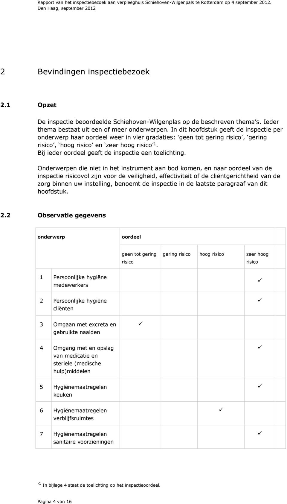 Bij ieder oordeel geeft de inspectie een toelichting.