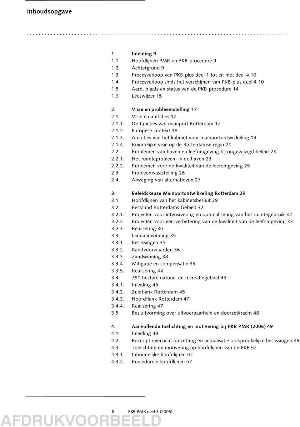 Visie en probleemstelling 17 2.1 Visie en ambities 17 2.1.1. De functies van mainport Rotterdam 17 2.1.2. Europese context 18 2.1.3. Ambities van het kabinet voor mainportontwikkeling 19 2.1.4.