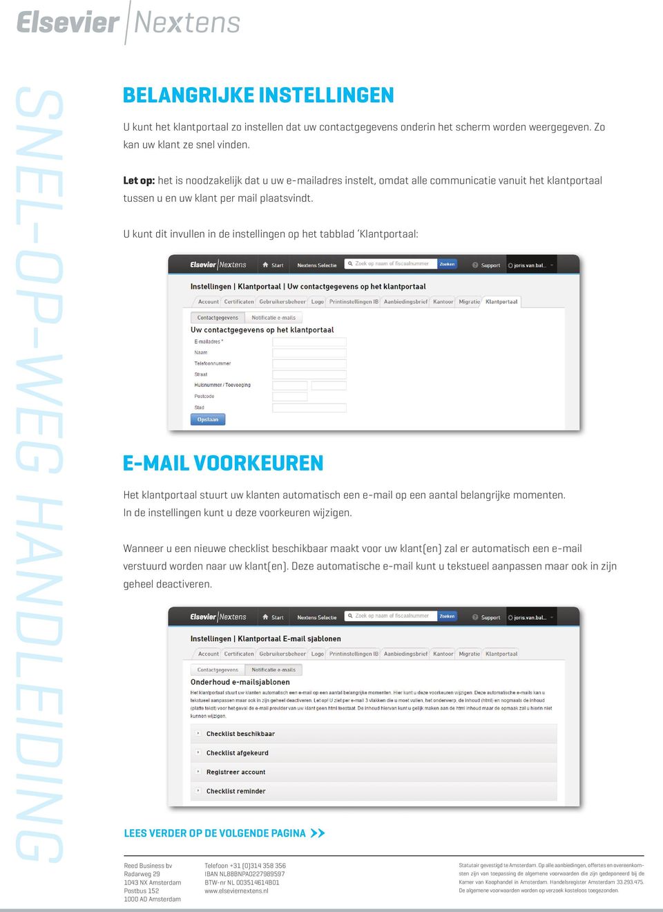 U kunt dit invullen in de instellingen op het tabblad Klantportaal: E-MAIL VOORKEUREN Het klantportaal stuurt uw klanten automatisch een e-mail op een aantal belangrijke momenten.