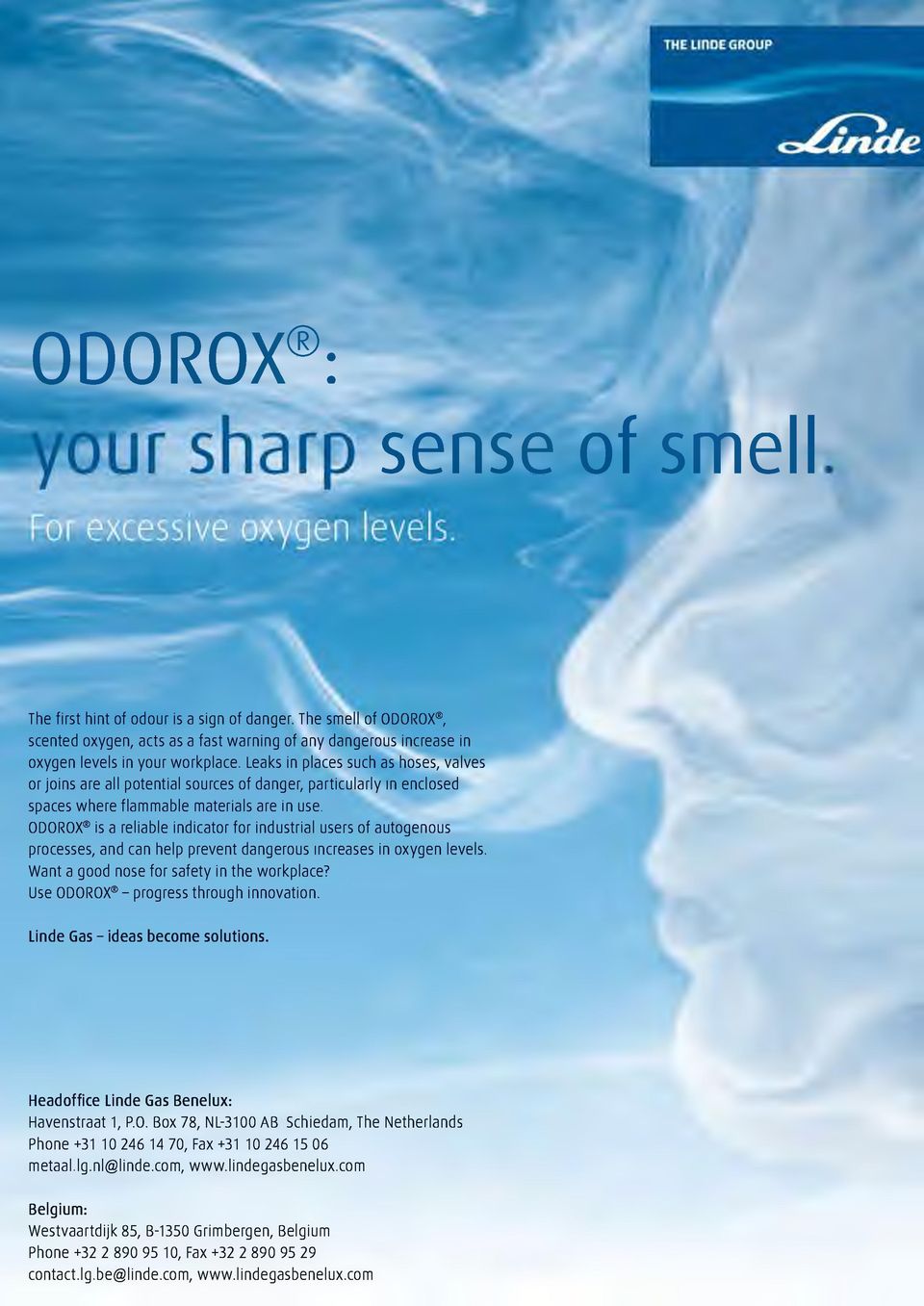 industrial users of autogenous processes, and can help prevent dangerous increases in oxygen levels. W ant a good nose for safety in the workplace? Use ODOROX - progress throu g h innovation.