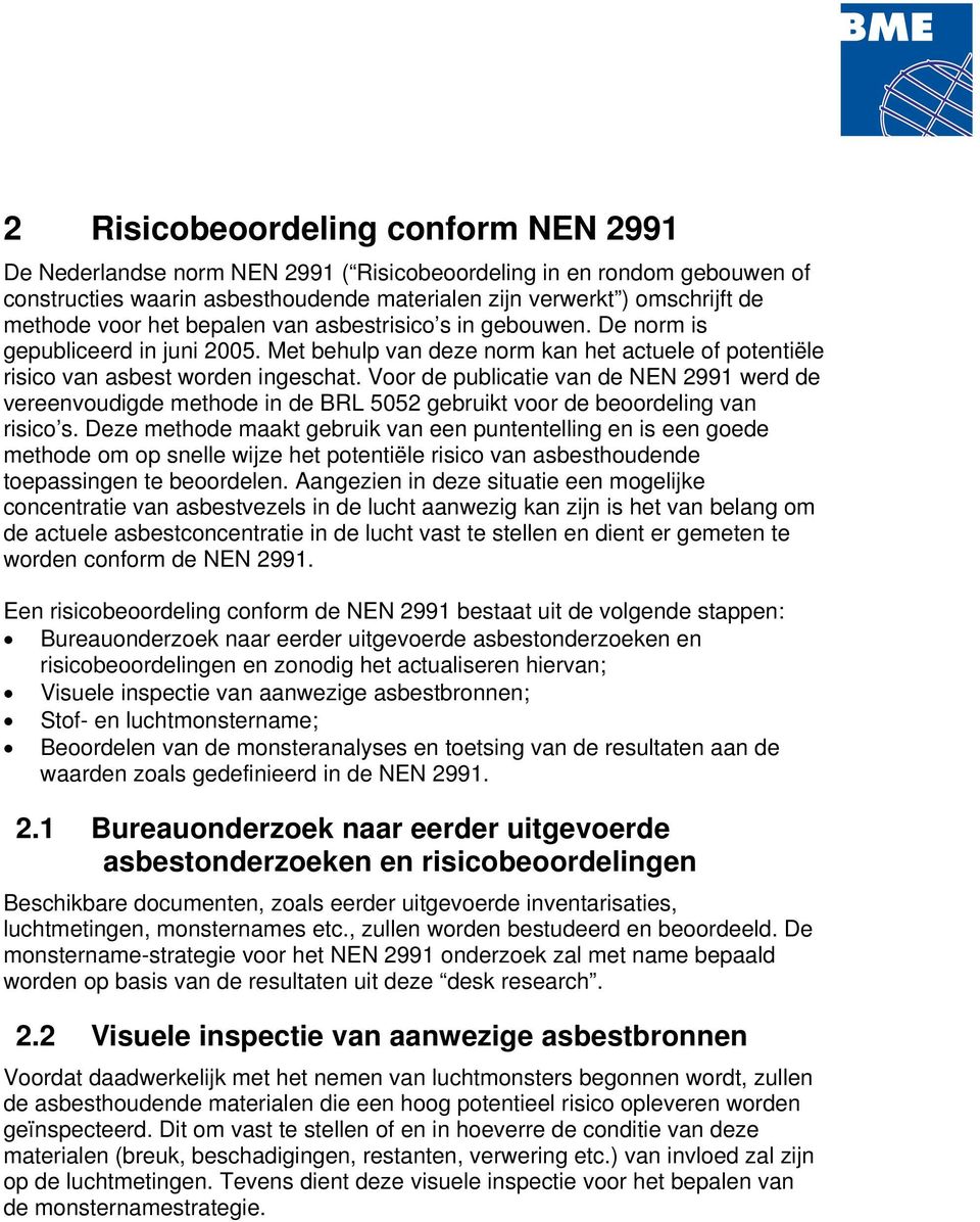 Voor de publicatie van de NEN 2991 werd de vereenvoudigde methode in de BRL 5052 gebruikt voor de beoordeling van risico s.