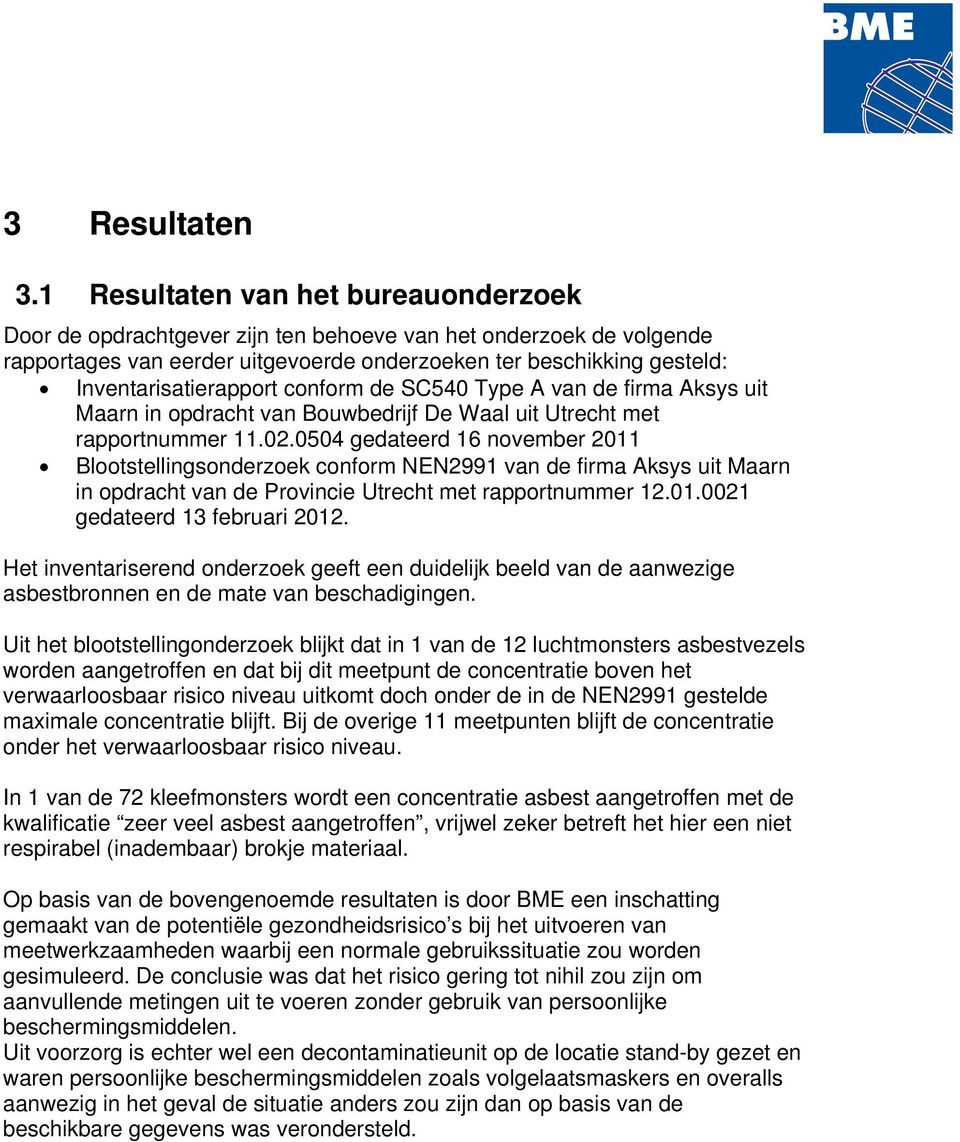 conform de SC540 Type A van de firma Aksys uit Maarn in opdracht van Bouwbedrijf De Waal uit Utrecht met rapportnummer 11.02.