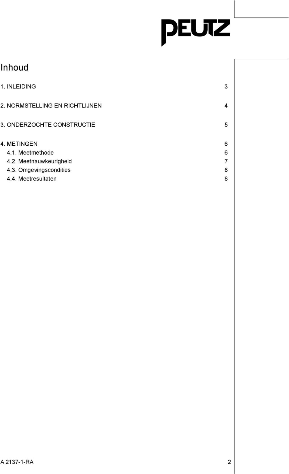 ONDERZOCHTE CONSTRUCTIE 5 4. METINGEN 6 4.1.