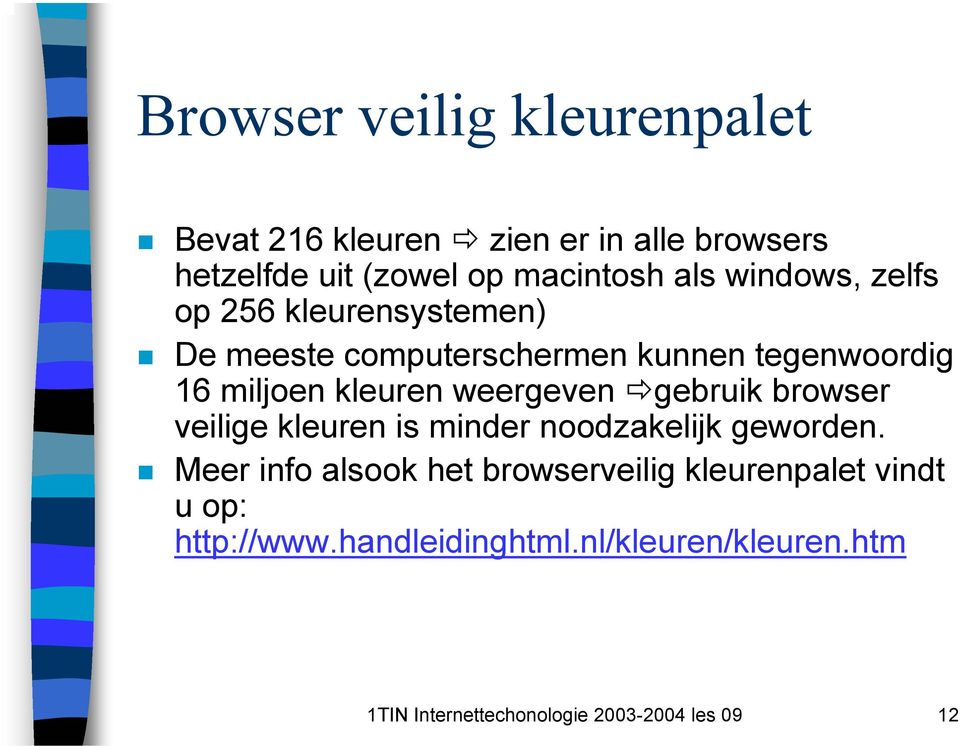 weergeven gebruik browser veilige kleuren is minder noodzakelijk geworden.