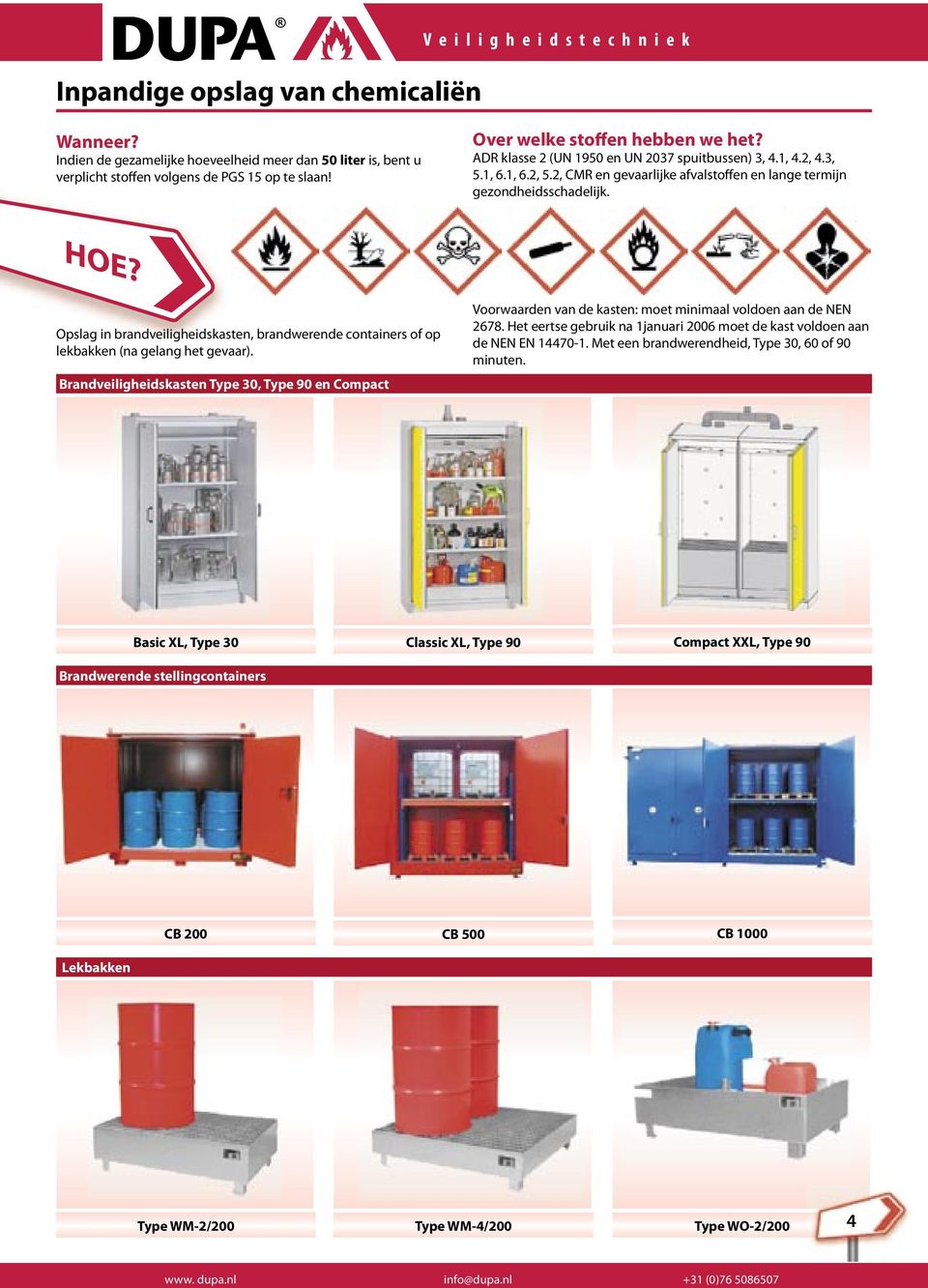 Opslag in brandveiligheidskasten, brandwerende containers of op lekbakken (na gelang het gevaar).