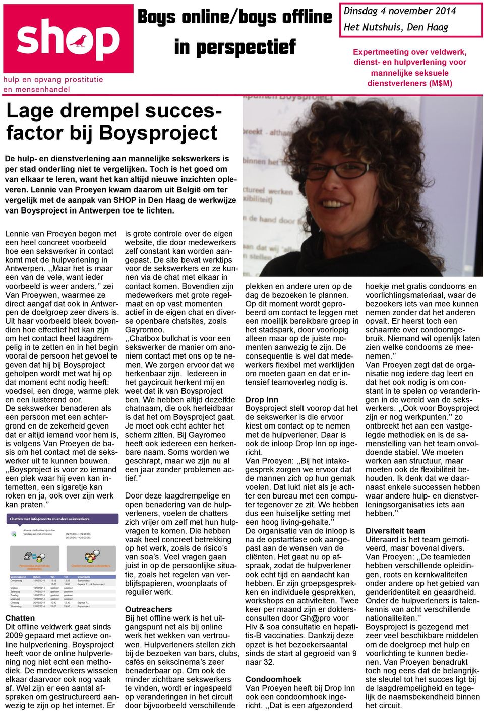 Lennie van Proeyen kwam daarom uit België om ter vergelijk met de aanpak van SHOP in Den Haag de werkwijze van Boysproject in Antwerpen toe te lichten.