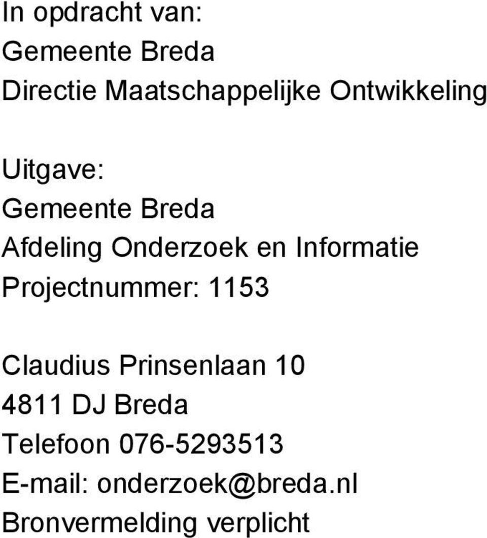 Informatie Projectnummer: 1153 Claudius Prinsenlaan 10 4811 DJ