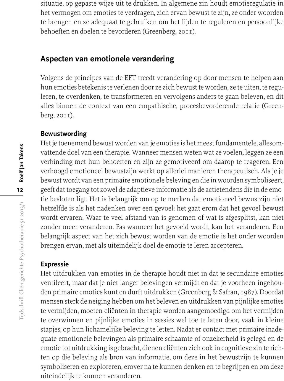 persoonlijke behoeften en doelen te bevorderen (Greenberg, 2011).