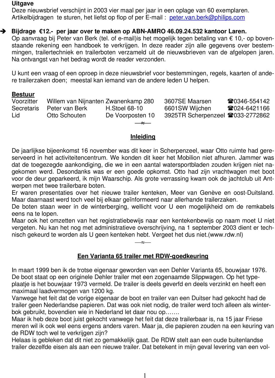 of e-mail)is het mogelijk tegen betaling van 10,- op bovenstaande rekening een handboek te verkrijgen.