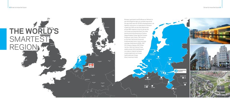 Brainport The world s smartest region is goed voor 36% van de totale Nederlandse GOTHENBURG private R&D-uitgaven en hoort bij de top drie van Europa qua patentdichtheid.