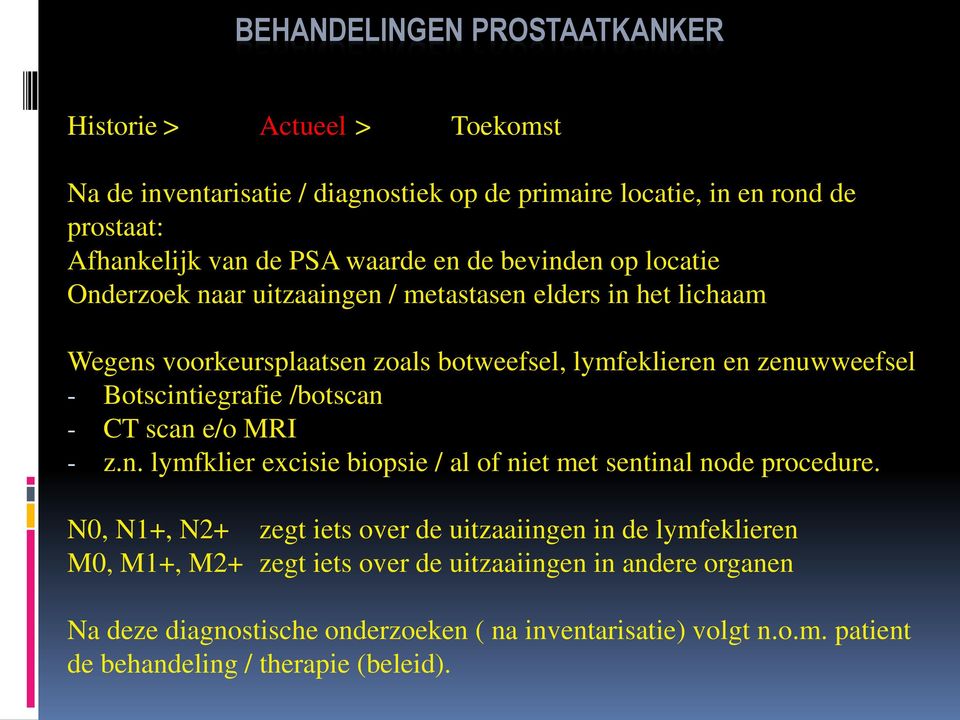 e/o MRI - z.n. lymfklier excisie biopsie / al of niet met sentinal node procedure.
