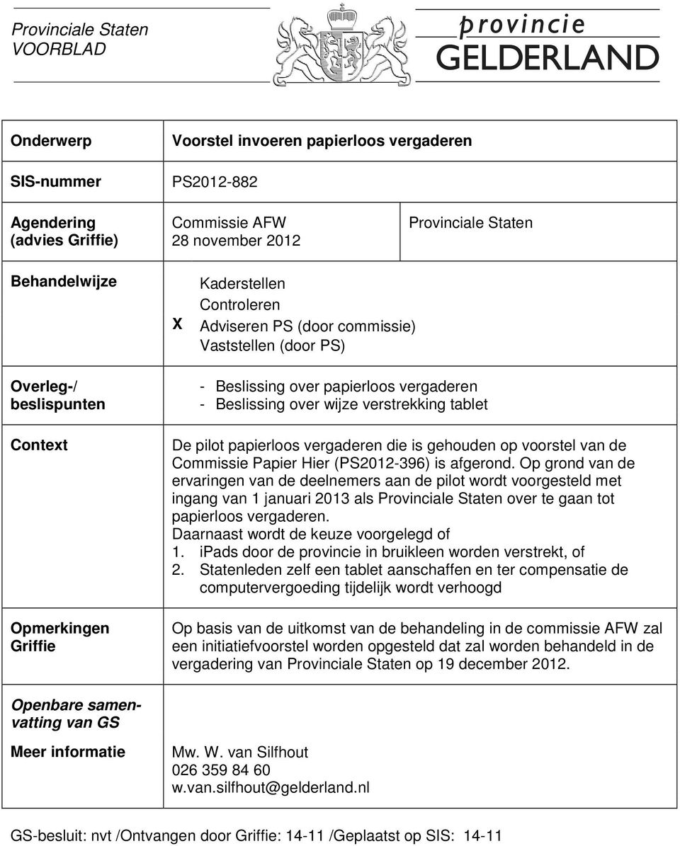 verstrekking tablet De pilot papierloos vergaderen die is gehouden op voorstel van de Commissie Papier Hier (PS2012-396) is afgerond.