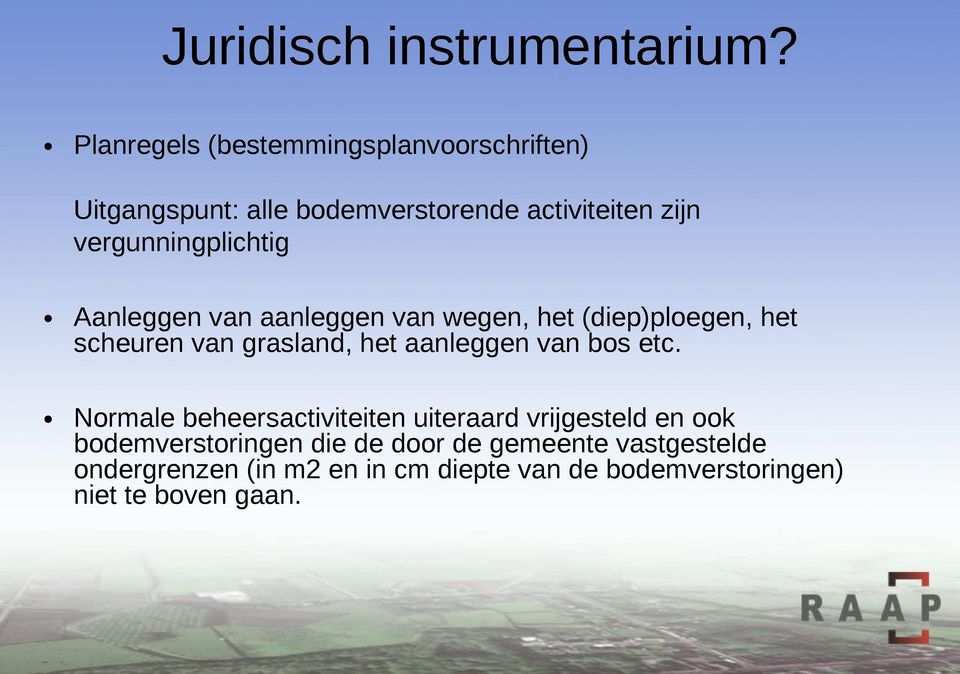 vergunningplichtig Aanleggen van aanleggen van wegen, het (diep)ploegen, het scheuren van grasland, het