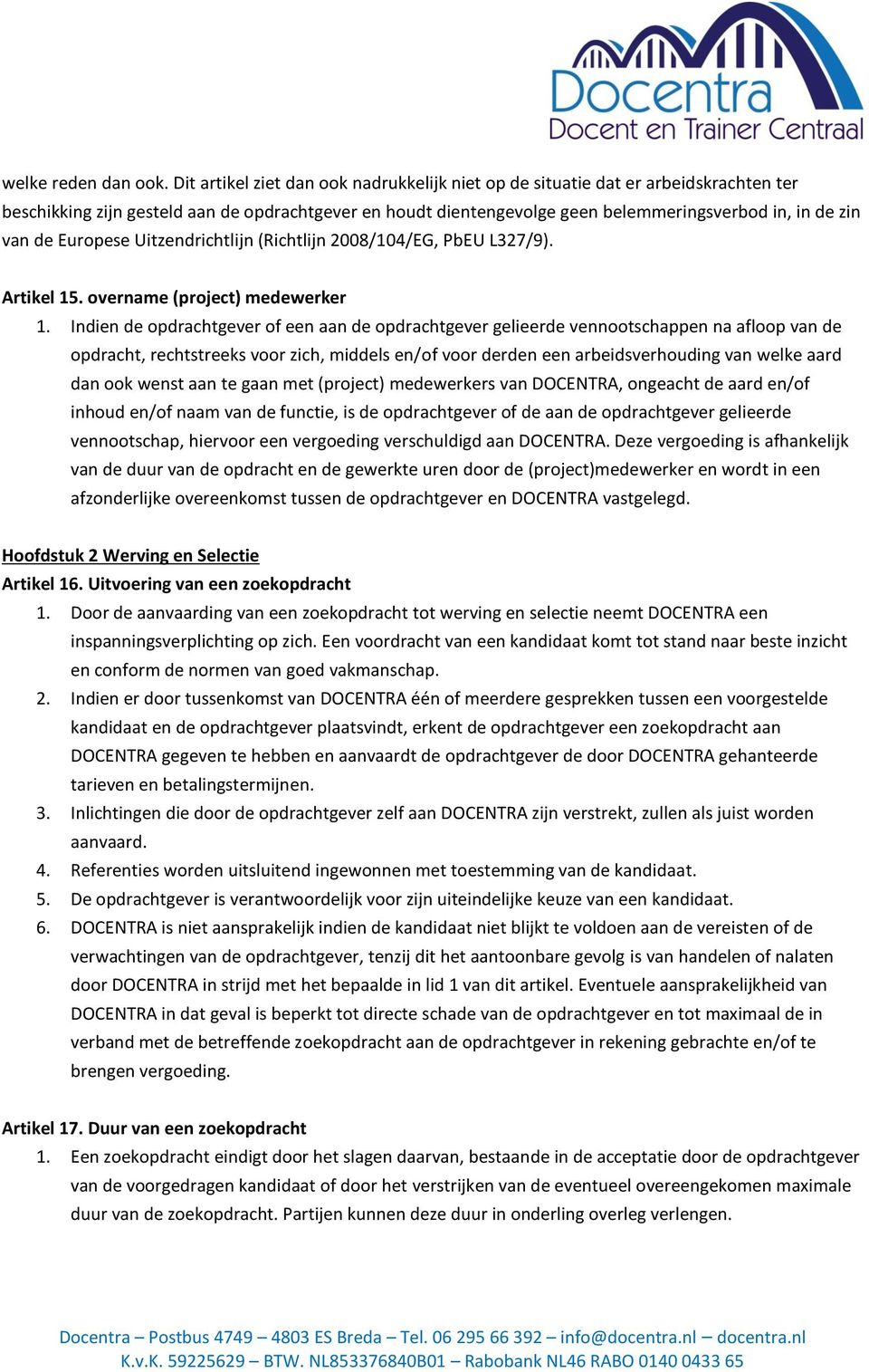 Europese Uitzendrichtlijn (Richtlijn 2008/104/EG, PbEU L327/9). Artikel 15. overname (project) medewerker 1.