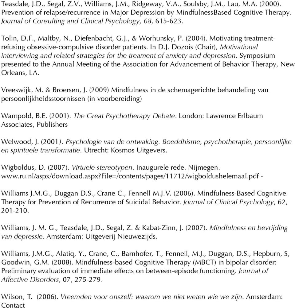 In D.J. Dozois (Chair), Motivational interviewing and related strategies for the treament of anxiety and depression.